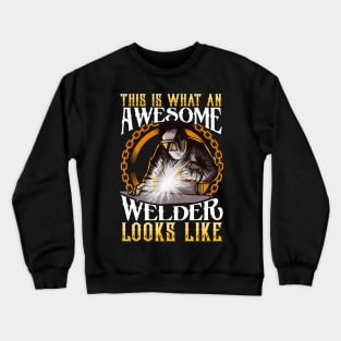 This Is What An Awesome Welder Looks Like Welding Crewneck Sweatshirt